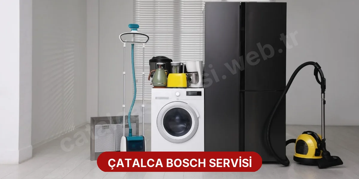 Çatalca Bosch Servisi