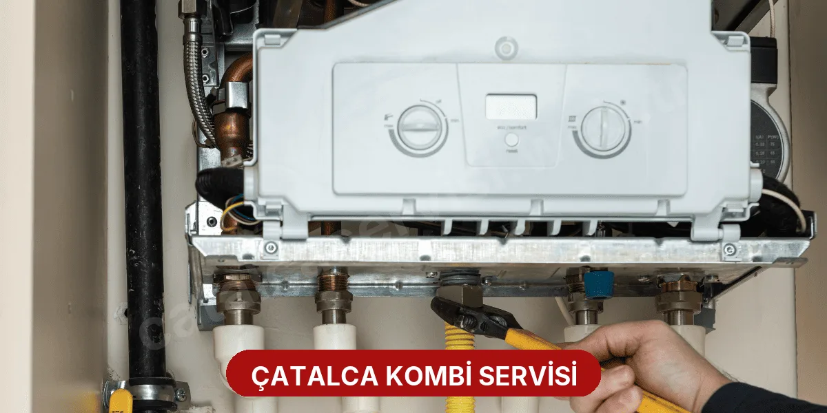 Çatalca Kombi Servisi