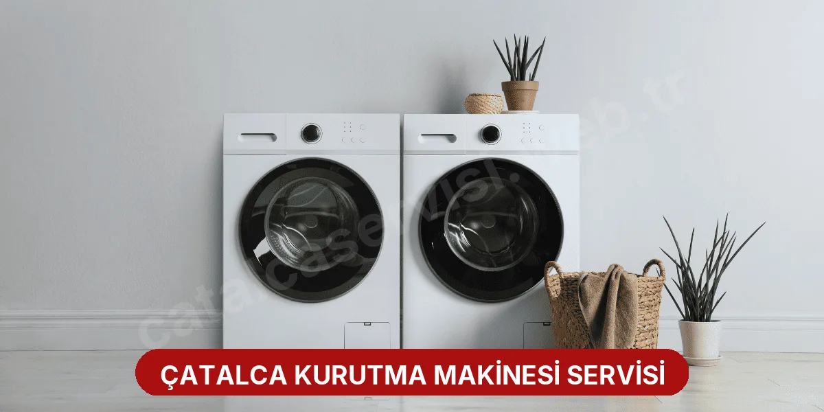 Çatalca Kurutma Makinesi Servisi